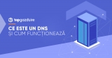 Ce este un DNS și cum funcționează