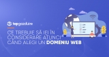 Ce trebuie să iei în considerare atunci când alegi un domeniu web