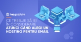 Ce trebuie să iei în considerare atunci când alegi un hosting pentru email